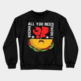 All you need boxing and tacos Crewneck Sweatshirt